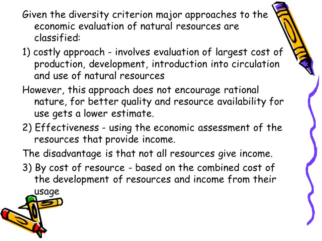 Given the diversity criterion major approaches to the economic evaluation of natural resources are